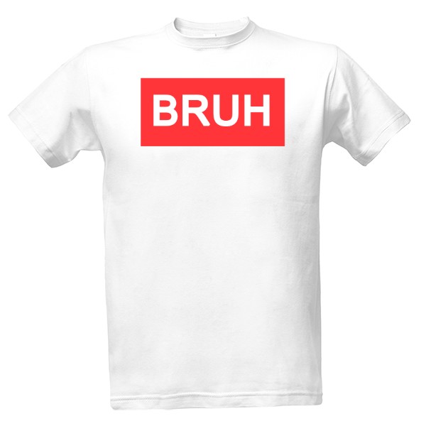 Tričko s potlačou BRUH
