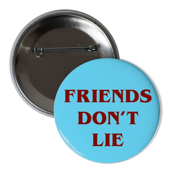 Odznak  s potlačou Friends don't lie dámské