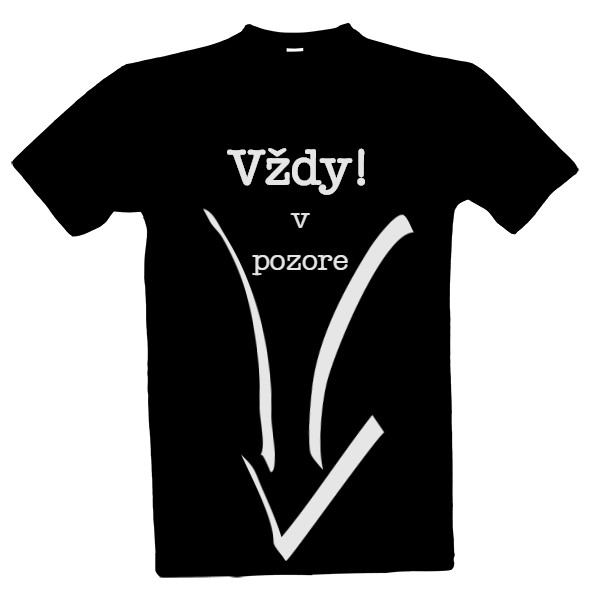 Tričko s potlačou Vždy! v pozore - čierna